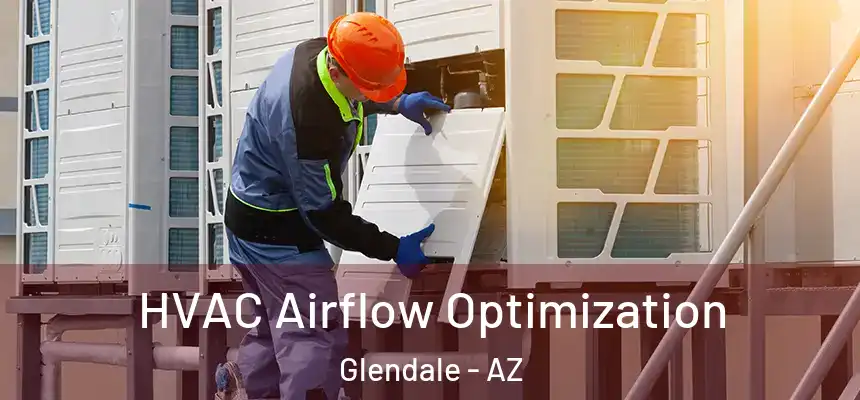  HVAC Airflow Optimization Glendale - AZ