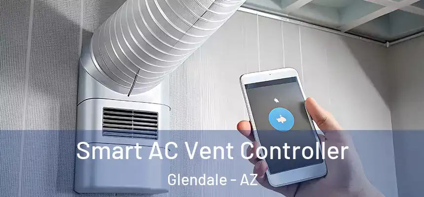 Smart AC Vent Controller Glendale - AZ