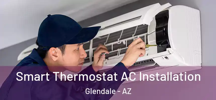 Smart Thermostat AC Installation Glendale - AZ